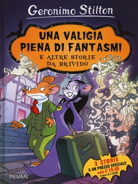 Una valigia piena di fantasmi e altre storie da brivido: Una valigia piena di fantasmi-Il pauroso segreto di Sotterrasorci-Benvenuti nel mare degli incubi - Geronimo Stilton - copertina