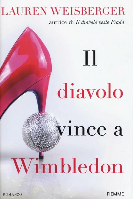 Il diavolo vince a Wimbledon - Lauren Weisberger - copertina