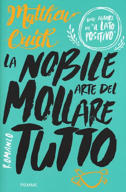 La nobile arte del mollare tutto - Matthew Quick - copertina