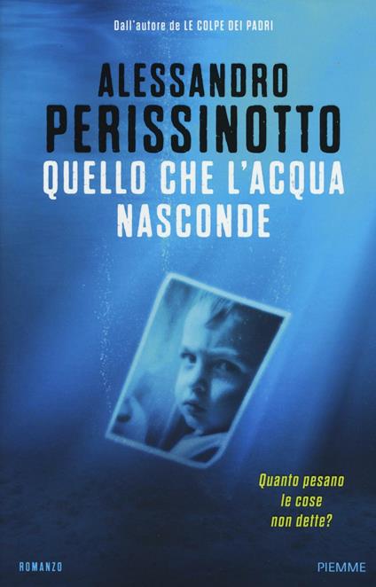 Quello che l'acqua nasconde - Alessandro Perissinotto - copertina