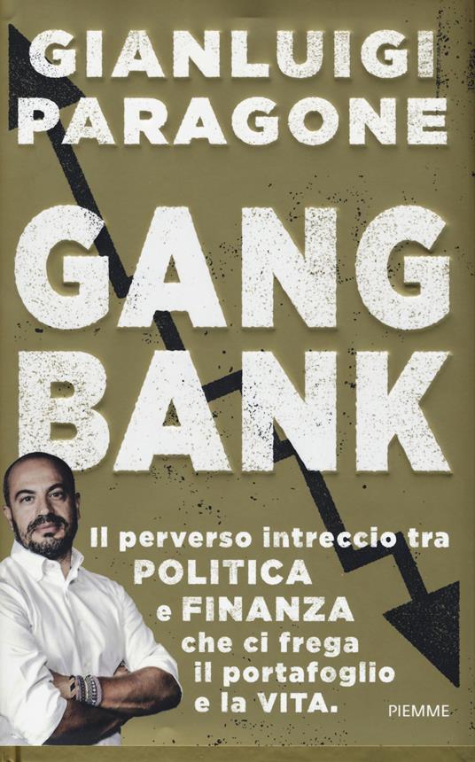 GangBank. Il perverso intreccio tra politica e finanza che ci frega il portafoglio e la vita - Gianluigi Paragone - copertina