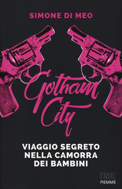 Gotham city. Viaggio segreto nella camorra dei bambini - Simone Di Meo - copertina