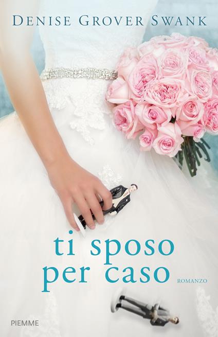 Ti sposo per caso - Denise Grover Swank - copertina