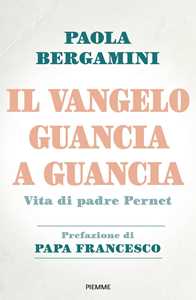 Il Vangelo guancia a guancia. Vita di Padre Stefano Pernet