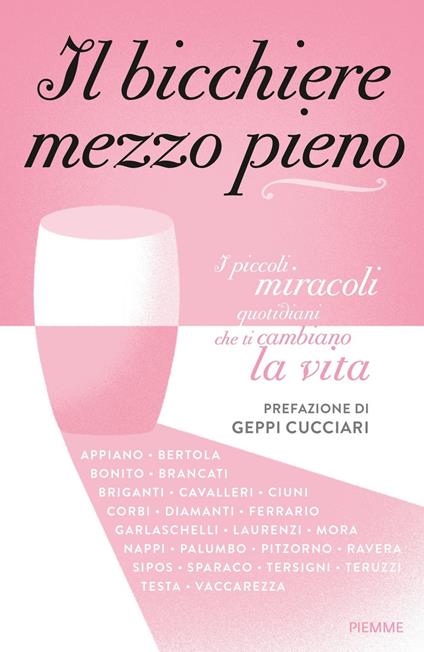 Il bicchiere mezzo pieno. I piccoli miracoli quotidiani che ti cambiano la vita - copertina
