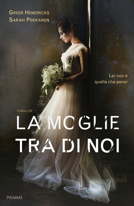 La moglie tra di noi - Sarah Pekkanen,Greer Hendricks - copertina