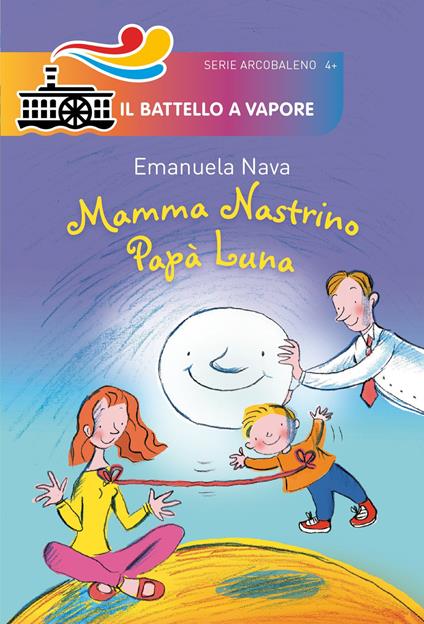 Mamma Nastrino, papà Luna. Ediz. illustrata - Emanuela Nava - copertina