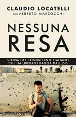 Nessuna resa. Storia del combattente italiano che ha liberato Raqqa dall'Isis