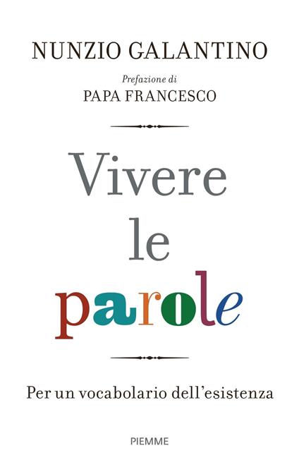 Vivere le parole. Per un vocabolario dell'esistenza - Nunzio Galantino - copertina