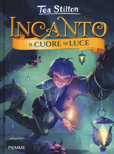 Il cuore di luce. Incanto - Tea Stilton - copertina