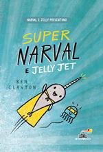 Super Narval e Jelly Jet