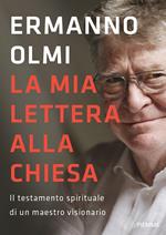 La mia lettera alla Chiesa. Il testamento spirituale di un maestro visionario