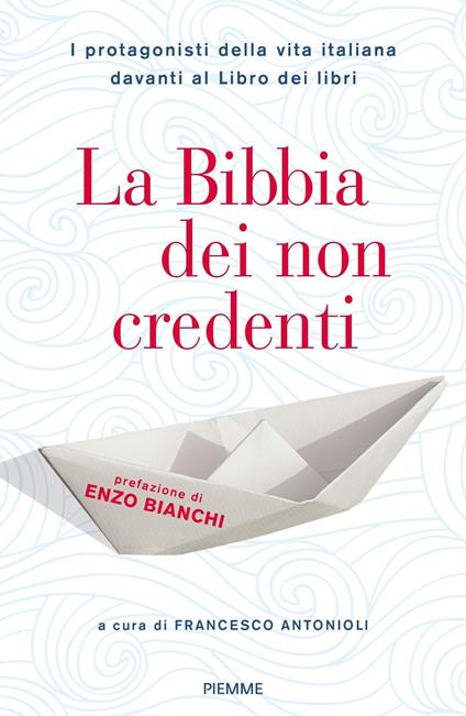 La Bibbia dei non credenti. I protagonisti della vita italiana davanti al libro dei libri - copertina