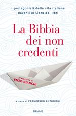 La Bibbia dei non credenti. I protagonisti della vita italiana davanti al libro dei libri