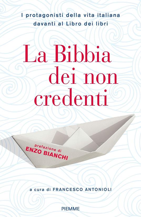 La Bibbia dei non credenti. I protagonisti della vita italiana davanti al libro dei libri - copertina