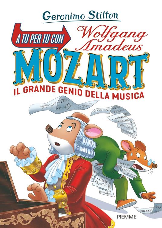 A tu per tu con Wolfgang Amadeus Mozart. Il grande genio della musica - Geronimo Stilton - copertina