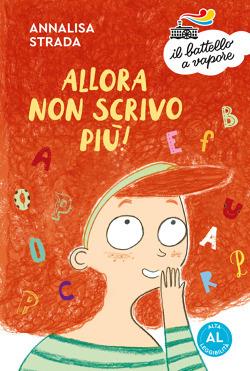 Allora non scrivo più! Ediz. ad alta leggibilità - Annalisa Strada - copertina