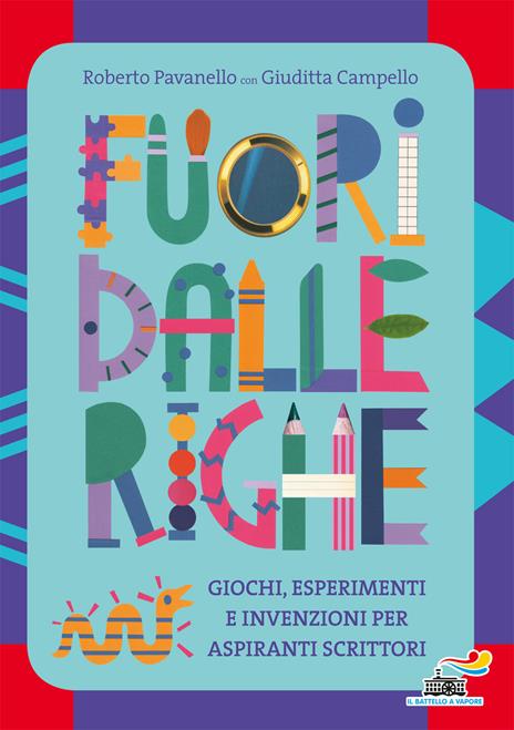 Fuori dalle righe. Giochi, esperimenti e invenzioni per aspiranti scrittori - Roberto Pavanello,Giuditta Campello - copertina