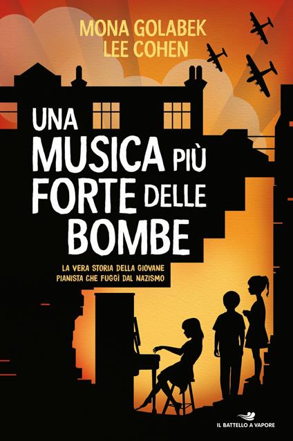 Una musica più forte delle bombe. La vera storia della giovane pianista che fuggì dal nazismo - Mona Golabek,Lee Cohen - copertina