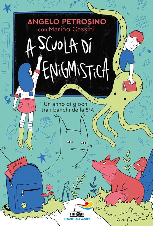 A scuola di enigmistica. Un anno di giochi tra i banchi della 5ª A - Angelo Petrosino,Marino Cassini - copertina