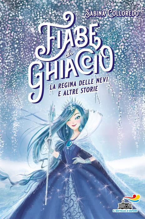 Fiabe di ghiaccio. La Regina delle nevi e altre storie - Sabina Colloredo - copertina