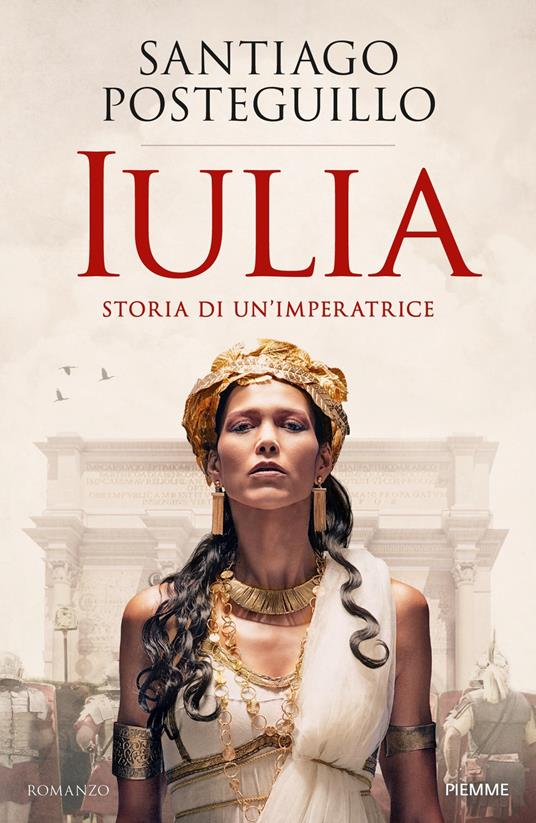 Iulia. Storia di un'imperatrice - Santiago Posteguillo - copertina