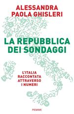 La Repubblica dei sondaggi. L'Italia raccontata attraverso i numeri