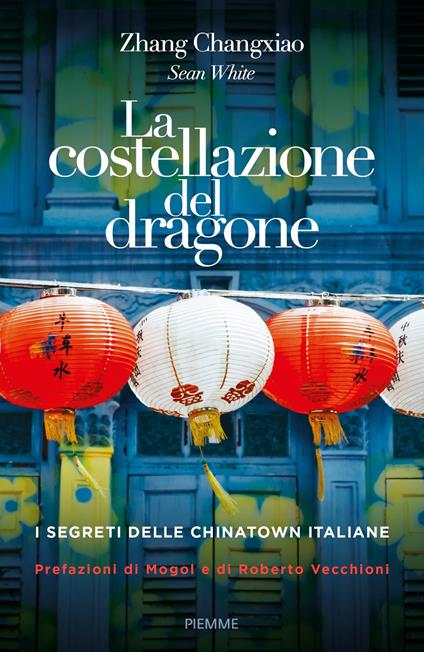 La costellazione del dragone. I segreti delle Chinatown italiane - Sean White - copertina