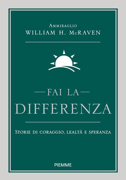 Fai la differenza. Storie di coraggio, lealtà e speranza - William H. McRaven - copertina