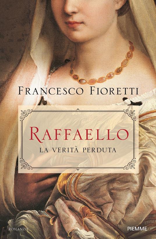Raffaello. La verità perduta - Francesco Fioretti - copertina