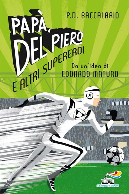 Papà, Del Piero e altri supereroi - Pierdomenico Baccalario - copertina
