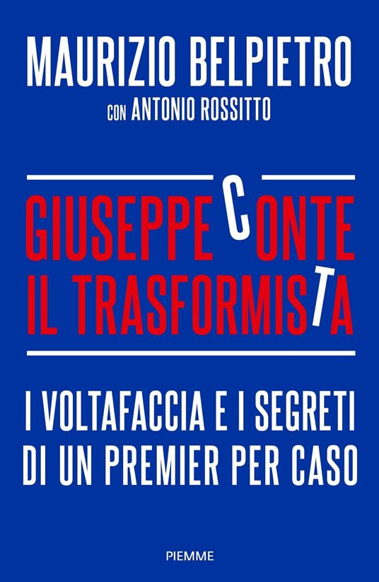Giuseppe Conte il Trasformista - Maurizio Belpietro,Antonio Rossitto - copertina