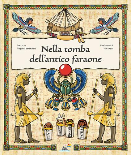 Nella tomba dell'antico faraone. Ediz. a colori - Stepánka Sekaninova - copertina