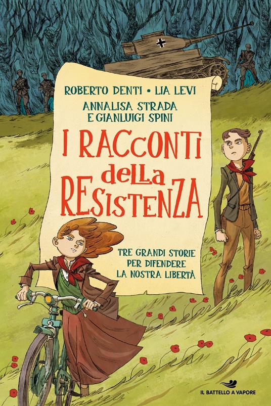 I racconti della Resistenza. Tre grandi storie per difendere la nostra libertà - Roberto Denti,Lia Levi,Annalisa Strada - copertina