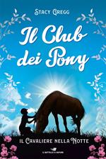 Il cavaliere nella notte. Il club dei pony