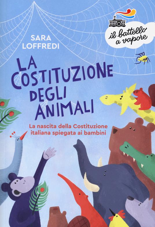 La costituzione degli animali. La nascita della Costituzione italiana spiegata ai bambini - Sara Loffredi - copertina