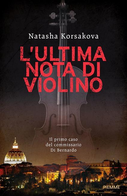 L'ultima nota di violino. Il primo caso del commissario Di Bernardo - Natasha Korsakova - copertina