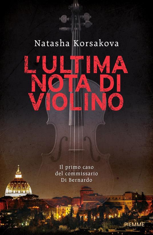 L'ultima nota di violino. Il primo caso del commissario Di Bernardo - Natasha Korsakova - copertina