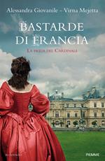 Bastarde di Francia. La figlia del cardinale