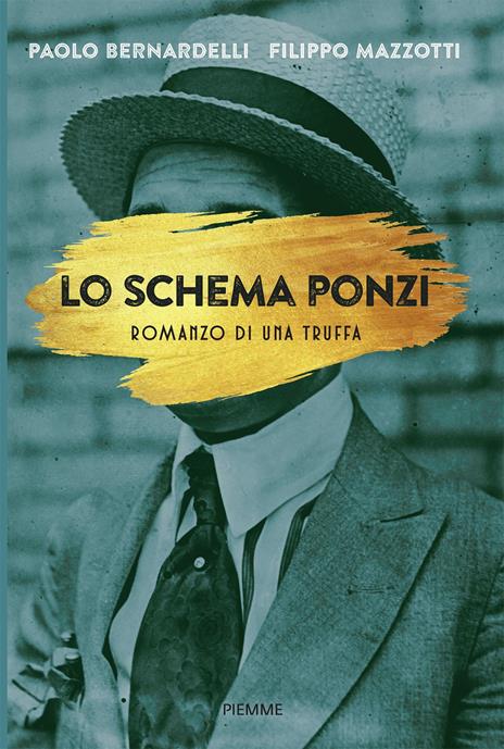 Lo schema Ponzi. Romanzo di una truffa - Paolo Bernardelli,Filippo Mazzotti - copertina