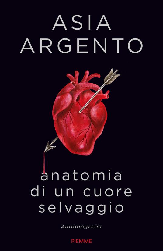 Anatomia di un cuore selvaggio. Autobiografia - Asia Argento - copertina