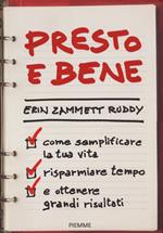 Presto e bene. Come semplificare la tua vita, risparmiare tempo e ottenere grandi risultati