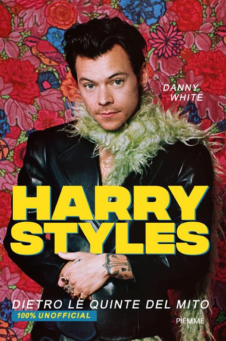 Harry Styles. Dietro le quinte del mito. 100% unofficial - Danny White - copertina