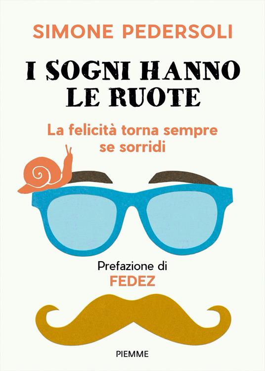 I sogni hanno le ruote. La felicità torna sempre se sorridi - Simone Pedersoli - copertina