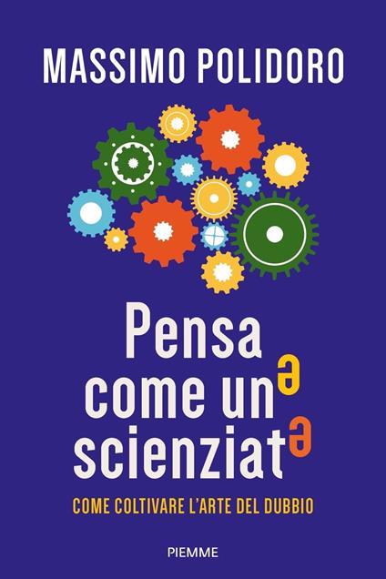 Pensa come uno scienziato. Come coltivare l'arte del dubbio - Massimo Polidoro - copertina