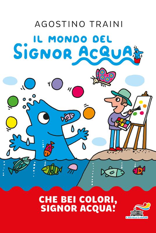 Che bei colori, Signor Acqua! Ediz. a colori - Agostino Traini - copertina