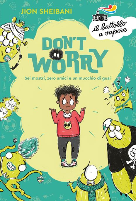 Don't worry. Sei mostri, zero amici e un mucchio di guai - Jion Sheibani - copertina