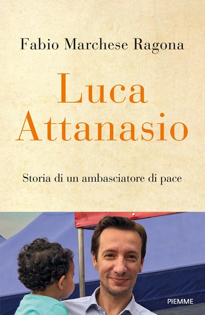 Luca Attanasio. Storia di un ambasciatore di pace - Fabio Marchese Ragona - copertina