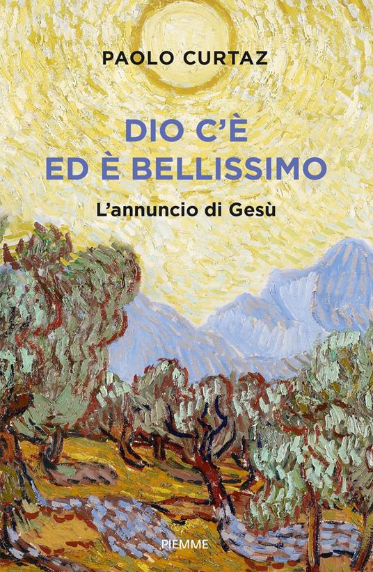 Dio c'è ed è bellissimo. L'annuncio di Gesù - Paolo Curtaz - copertina