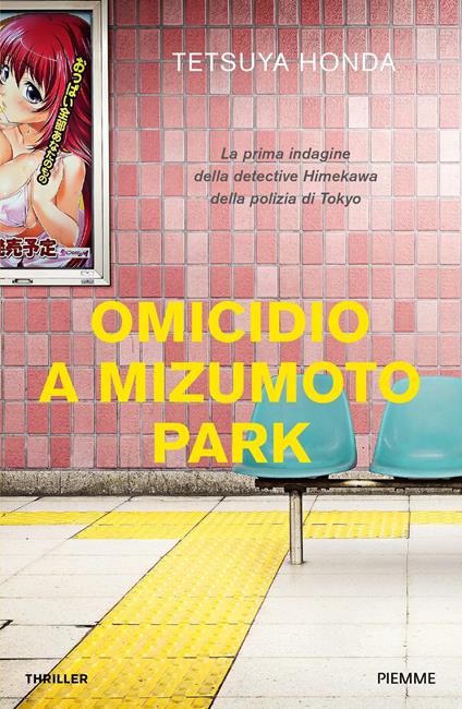 Omicidio a Mizumoto Park. La prima indagine della detective Himekawa della polizia di Tokyo - Tetsuya Honda - copertina